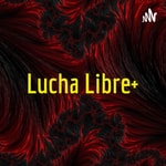 Logo of the podcast Lucha Libre+ Podcast Lucha Libre+