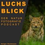 Logo of the podcast Luchsblick - Naturfotografie mit Leidenschaft meistern Podcast Luchsblick - Naturfotografie mit Leidenschaft meistern