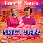 Logo of the podcast Lucy & Sam's Perfect Brains Logo of the podcast Lucy & Sam's Perfect Brains