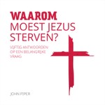 Logo of the podcast Luisterboek – Waarom moest Jezus sterven? – John Piper Podcast Luisterboek – Waarom moest Jezus sterven? – John Piper