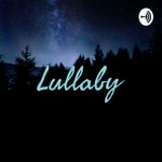 Logo of the podcast Lullaby Podcast Lullaby