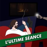 Logo of the podcast L'Ultime Séance Podcast L'Ultime Séance
