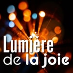 Logo of the podcast Lumière de la joie Podcast Lumière de la joie