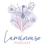 LUMINEUSE PODCAST LUMINEUSE PODCAST
