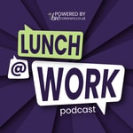 Logo of the podcast Lunch at Work Podcast Lunch at Work