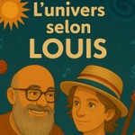 L'univers selon Louis Podcast L'univers selon Louis