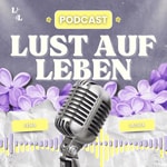 Logo of the podcast Lust auf Leben Podcast Lust auf Leben