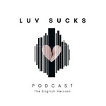 Podcast Luv Sucks: The English Version