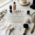 Logo of the podcast Luxury Beauty on a Budget Podcast Podcast Luxury Beauty on a Budget Podcast