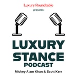 Logo of the podcast Luxury Stance with Mickey Alam Khan and Scott Kerr Podcast Luxury Stance with Mickey Alam Khan and Scott Kerr