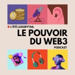 Logo of the podcast Luxurytail : Le pouvoir du Web3 Podcast Luxurytail : Le pouvoir du Web3
