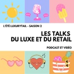 Logo of the podcast 🎙️ Luxurytail : Les Talks du Luxe et du Retail Podcast 🎙️ Luxurytail : Les Talks du Luxe et du Retail