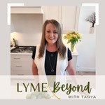 Lyme and Beyond with Tanya Podcast Lyme and Beyond with Tanya