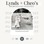 Logo of the podcast Lynds + Cheo’s Homestead Channel Podcast Lynds + Cheo’s Homestead Channel