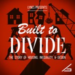 LYNES Presents: Built to Divide Podcast LYNES Presents: Built to Divide