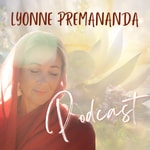 Lyonne Premananda Podcast Lyonne Premananda Podcast