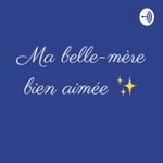Logo of the podcast Ma belle-mère bien-aimée, le podcast qui explore l'univers des Familles Recomposées. Podcast Ma belle-mère bien-aimée, le podcast qui explore l'univers des Familles Recomposées.