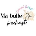 Logo of the podcast Ma bulle, 2 foi. Oummi et moi. Podcast Ma bulle, 2 foi. Oummi et moi.