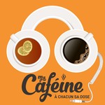 Logo of the podcast Ma Caféine, À chacun sa dose Podcast Ma Caféine, À chacun sa dose