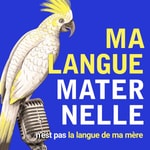 Podcast Ma langue maternelle n'est pas la langue de ma mère