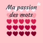 Logo of the podcast Ma passion des mots Podcast Ma passion des mots