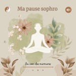 Logo of the podcast Ma pause sophro | Sophrologie guidée Podcast Ma pause sophro | Sophrologie guidée