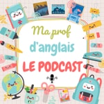 Logo of the podcast Ma prof d'anglais Podcast Ma prof d'anglais