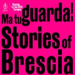 Logo of the podcast MA TU GUARDA! STORIES OF BRESCIA Podcast MA TU GUARDA! STORIES OF BRESCIA