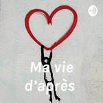 Logo of the podcast Ma vie d’après Podcast Ma vie d’après