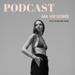 Logo of the podcast Ma vie dorée Podcast Ma vie dorée