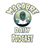 Logo of the podcast Macabre Daily Podcast! Logo of the podcast Macabre Daily Podcast!