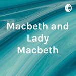 Logo of the podcast Macbeth and Lady Macbeth Podcast Macbeth and Lady Macbeth