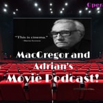 Logo of the podcast MacGregor and Adrian's Movie Podcast! Podcast MacGregor and Adrian's Movie Podcast!