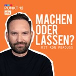 machen oder lassen – der Podcast mit Verbraucherexperte Ron Perduss Podcast machen oder lassen – der Podcast mit Verbraucherexperte Ron Perduss