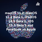 Podcast macOS 11.2, macOS 11.3 Beta 1, iPadOS 14.5 Beta 1, iOS 15.5 Beta 1 and FaceBook vs Apple