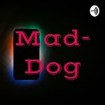 Logo of the podcast Mad-Dog Podcast Mad-Dog