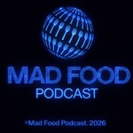 Mad Food Podcast Mad Food