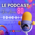 Logo of the podcast Made in 80 : le podcast des années 80 Podcast Made in 80 : le podcast des années 80