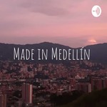 Logo of the podcast Made in Medellín Podcast Made in Medellín