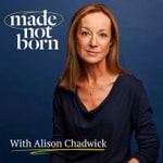 Logo of the podcast Made Not Born with Alison Chadwick Podcast Made Not Born with Alison Chadwick