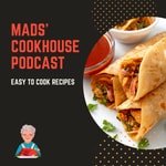 Logo of the podcast Mads' Cookhouse - Easy to Cook Home Recipes Podcast Mads' Cookhouse - Easy to Cook Home Recipes