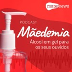Logo of the podcast Mãedemia - álcool em gel para os seus ouvidos Podcast Mãedemia - álcool em gel para os seus ouvidos