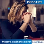 Maestro, enséñanos a orar Podcast Maestro, enséñanos a orar