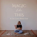 Magic Like This – A C.S. Lewis Book Club Magic Like This – A C.S. Lewis Book Club