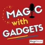 Logo of the podcast Magic With Gadgets Podcast Magic With Gadgets