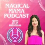 Logo of the podcast Magical Mama Podcast with Julie Zhenning Podcast Magical Mama Podcast with Julie Zhenning