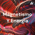 Podcast Magnetismo Y Energia