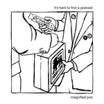 Podcast Magnified Pod