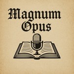 Magnum Opus Podcast Magnum Opus