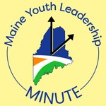 Logo of the podcast Maine Youth Leadership Minute Podcast Maine Youth Leadership Minute